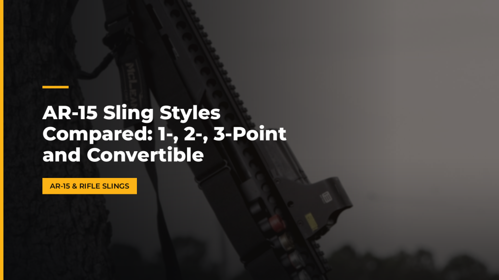 AR-15 Sling Styles Compared: 1-, 2-, 3-Point and Convertible. McLean Corp USA.