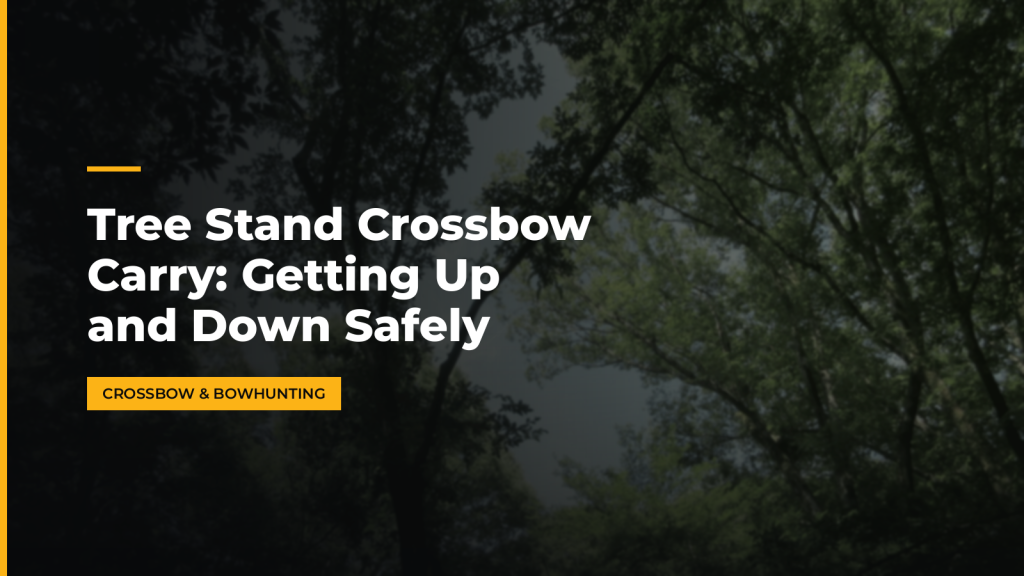 Tree Stand Crossbow Carry: Getting Up and Down Safely. McLean Corp USA.