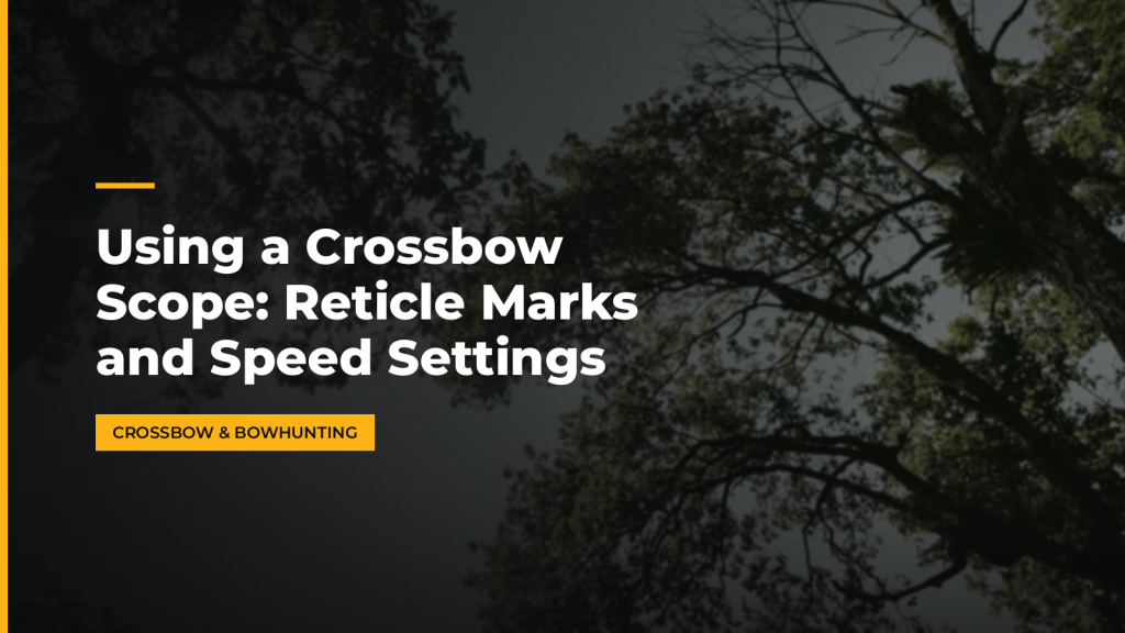 Using a Crossbow Scope: Reticle Marks and Speed Settings. McLean Corp USA.