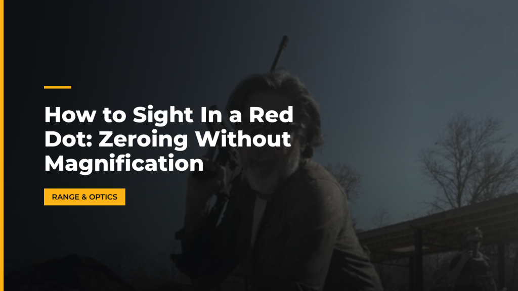 How to Sight In a Red Dot: Zeroing Without Magnification. McLean Corp USA.