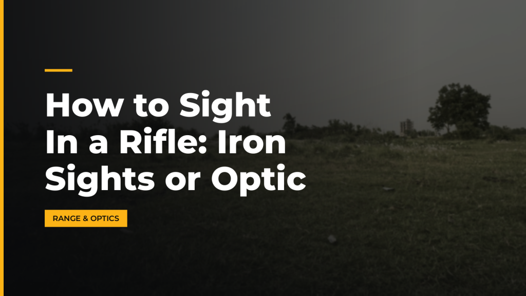 How to Sight In a Rifle: Iron Sights or Optic. McLean Corp USA.