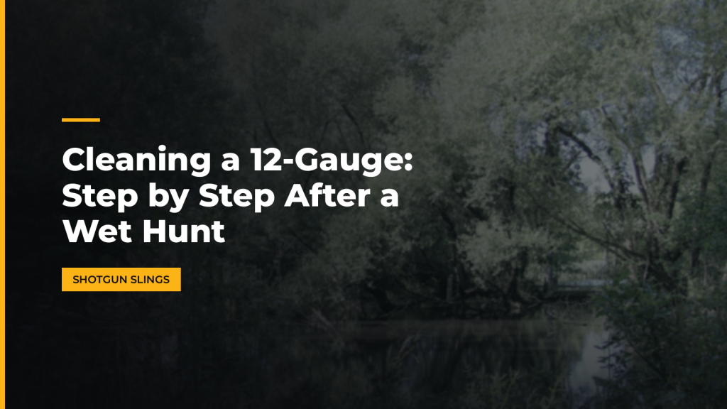 Cleaning a 12-Gauge: Step by Step After a Wet Hunt. McLean Corp USA.