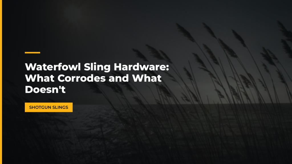 Waterfowl Sling Hardware: What Corrodes and What Doesn't. McLean Corp USA.