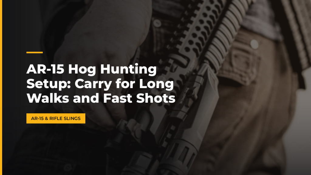 AR-15 Hog Hunting Setup: Carry for Long Walks and Fast Shots. McLean Corp USA.