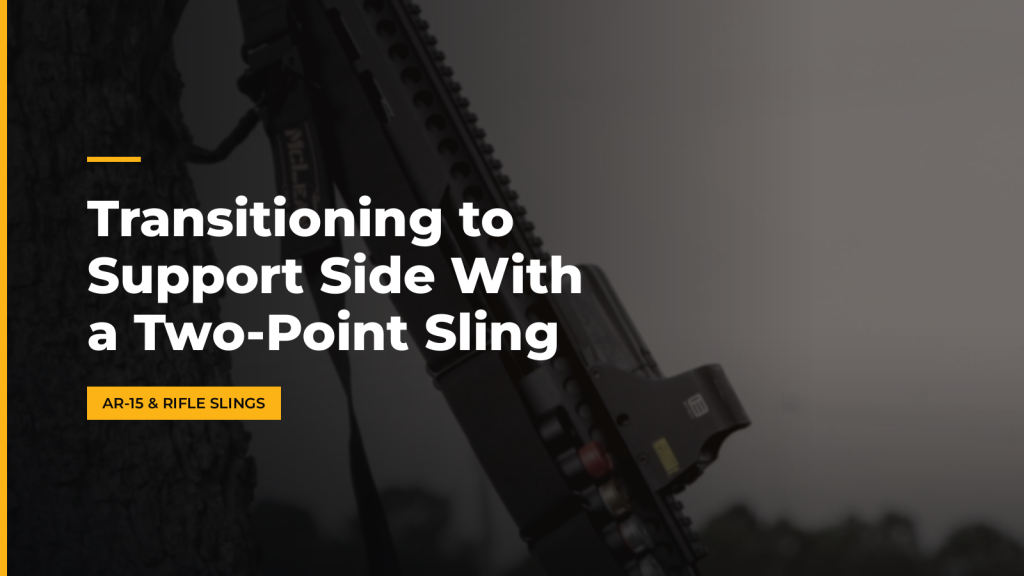 Transitioning to Support Side With a Two-Point Sling. McLean Corp USA.