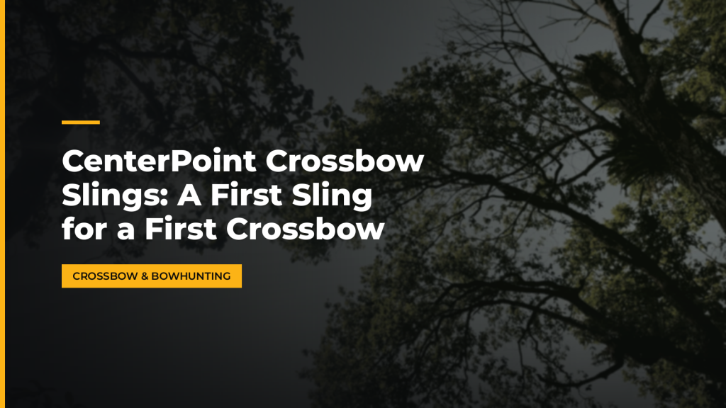 CenterPoint Crossbow Slings: A First Sling for a First Crossbow. McLean Corp USA.