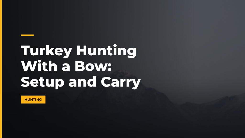 Turkey Hunting With a Bow: Setup and Carry. McLean Corp USA.