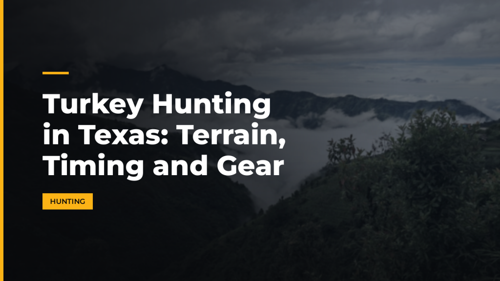 Turkey Hunting in Texas: Terrain, Timing and Gear. McLean Corp USA.