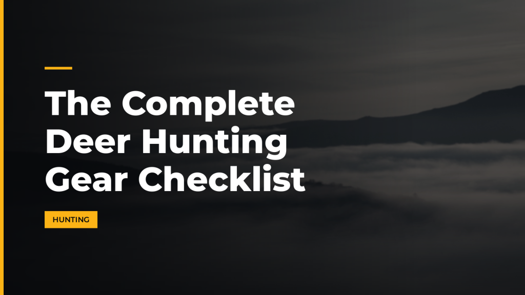 The Complete Deer Hunting Gear Checklist. McLean Corp USA.